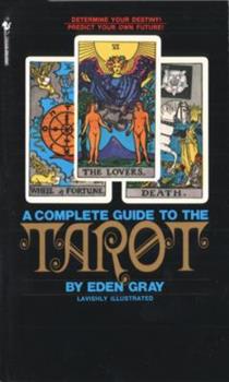 A Complete Guide To The Tarot by Eden Gray