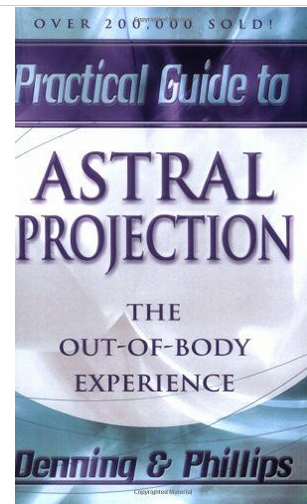 ASTRAL PROJECTION, PRACTICAL GUIDE TO 