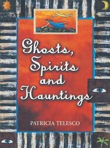 GHOSTS,SPIRITS AND HAUNTINGS