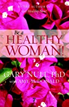 BE A HEALTHY WOMAN